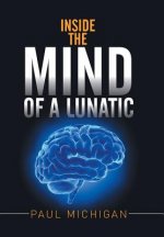 Inside the Mind of a Lunatic