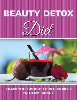 Beauty Detox Diet (Speedy Publishing LLC)()