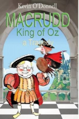 Macrudd -King of Oz- A Tragedy