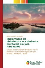 Implantacao da hidreletrica e a dinamica territorial em Jaci-Parana/RO