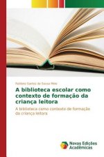 biblioteca escolar como contexto de formacao da crianca leitora