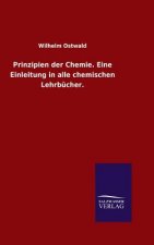 Prinzipien der Chemie. Eine Einleitung in alle chemischen Lehrbucher.