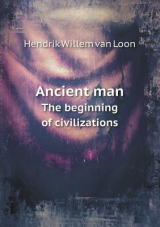 Ancient Man the Beginning of Civilizations