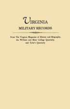 Virginia Military Records, from The Virginia Magazine of History and Biography, the William and Mary College Quarterly, and Tyler's Quarterly