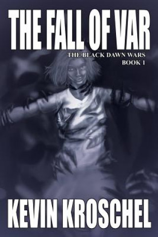 Fall of Var: the Black Dawn Wars Book 1 (Soft Cover)