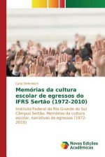 Memorias da cultura escolar de egressos do IFRS Sertao (1972-2010)
