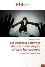 Les Violences Extremes Dans Le Roman Negro-Africain Francophone