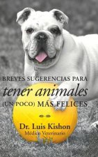 Breves sugerencias para tener animales (un poco) mas felices