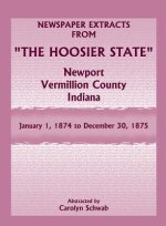 Newspaper Extracts from The Hoosier State, Newport, Vermillion County, Indiana, January 1, 1874 to December 30, 1875