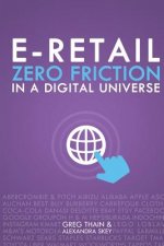 E-Retail Zero Friction In A Digital Universe