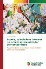 Escola, televisao e internet no processo socializador contemporaneo