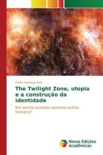 Twilight Zone, utopia e a construcao da identidade