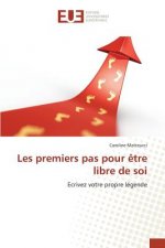 Les Premiers Pas Pour Etre Libre de Soi