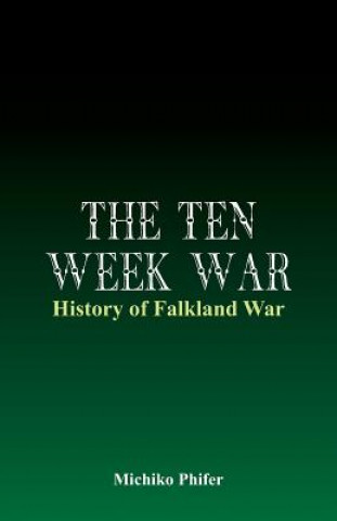 Ten Week War - History of Falkland War