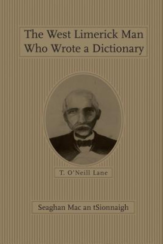 West Limerick Man Who Wrote a Dictionary: T. O'Neill Lane