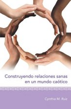 Construyendo relaciones sanas en un mundo caotico