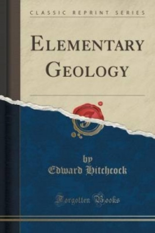 Elementary Geology (Classic Reprint)