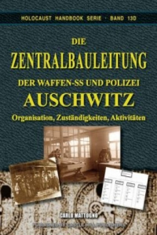 Die Zentralbauleitung der Waffen-SS und Polizei Auschwitz
