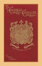 Colonial Cavalier or Southern Life Before the Revolution