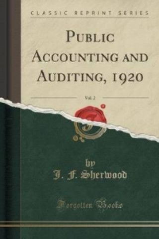 Public Accounting and Auditing, 1920, Vol. 2 (Classic Reprint)