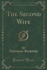 Second Wife (Classic Reprint)