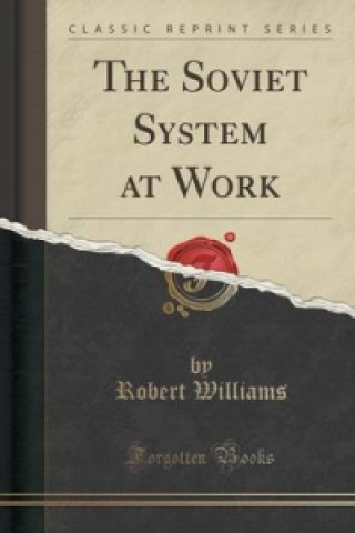 Soviet System at Work (Classic Reprint)