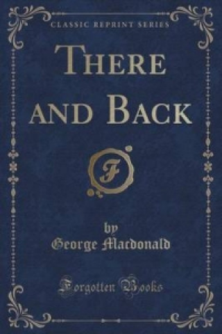 There and Back (Classic Reprint)