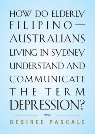 How Do Elderly Filipino-Australians Living in Sydney Understand and Communicate the Term Depression?