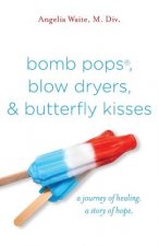 bomb pops, blow dryers, & butterfly kisses