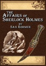 Affairs of Sherlock Holmes * by Sax Rohmer