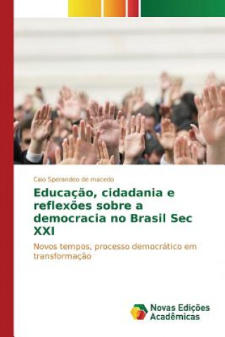 Educacao, cidadania e reflexoes sobre a democracia no Brasil Sec XXI