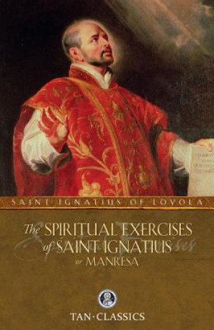 Spiritual Exercises of Saint Ignatius or Manresa