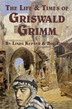 Life and Times of Griswald Grimm