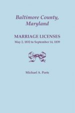 Baltimore County, Maryland, Marriage Licenses, May 2, 1832 to September 14, 1839