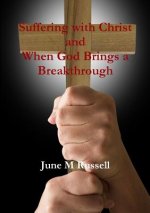 Suffering with Christ and When God Brings a Breakthrough