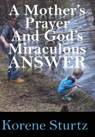 Mother's Prayer and God's Miraculous Answer