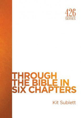 Through the Bible in Six Chapters