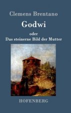 Godwi oder Das steinerne Bild der Mutter