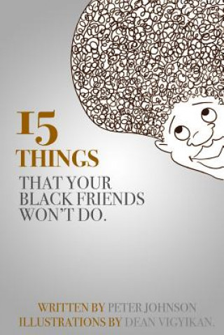 15 Things Your Black Friends Won't Do
