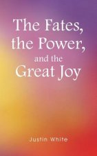 Fates, the Power, and the Great Joy