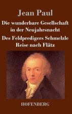 Die wunderbare Gesellschaft in der Neujahrsnacht / Des Feldpredigers Schmelzle Reise nach Flatz