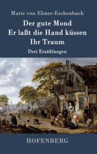 gute Mond / Er lasst die Hand kussen / Ihr Traum