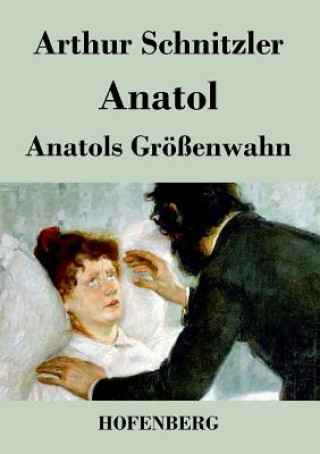 Anatol / Anatols Groessenwahn