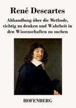Abhandlung uber die Methode, richtig zu denken und Wahrheit in den Wissenschaften zu suchen