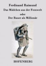 Madchen aus der Feenwelt oder Der Bauer als Millionar