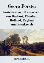 Ansichten vom Niederrhein, von Brabant, Flandern, Holland, England und Frankreich