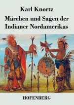 Marchen und Sagen der Indianer Nordamerikas