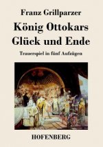 Koenig Ottokars Gluck und Ende
