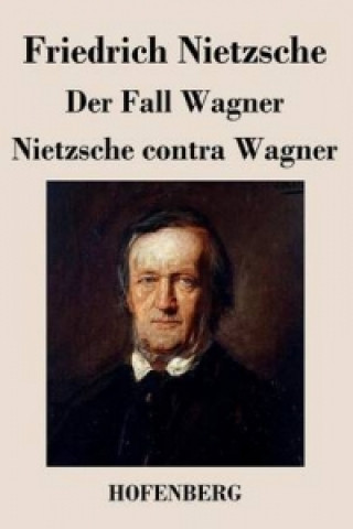 Fall Wagner / Nietzsche Contra Wagner