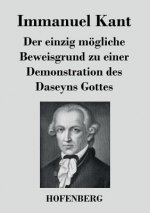 einzig moegliche Beweisgrund zu einer Demonstration des Daseyns Gottes